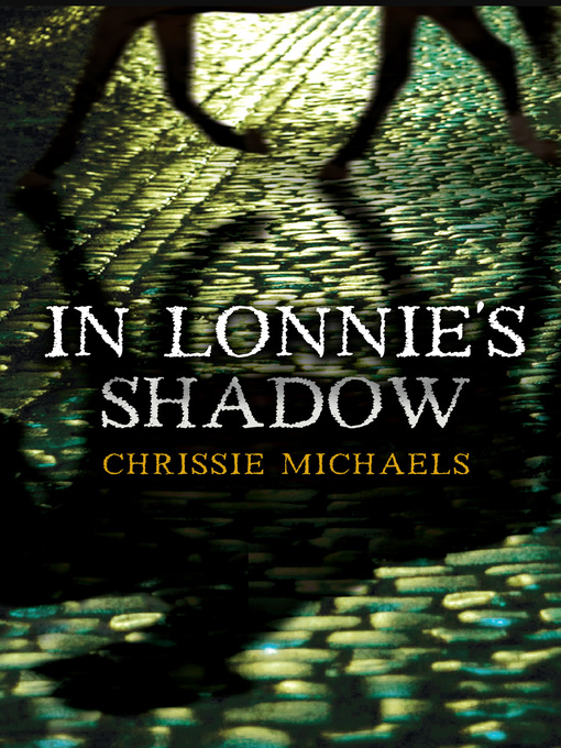 Title details for In Lonnie's Shadow by Chrissie Michaels - Available